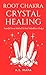 Root Chakra Crystal Healing...
