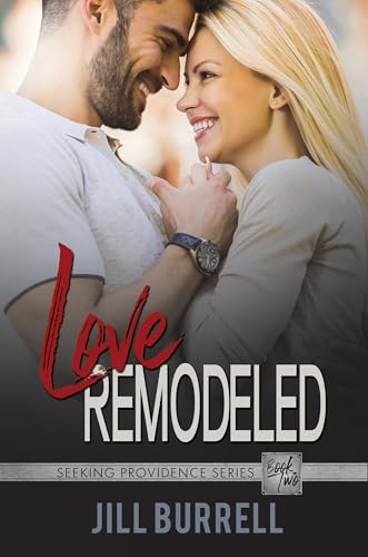 Love Remodeled: Fake Relationship Off-Limits Romance (Seeking Providence Book 2)