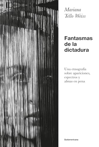 Fantasmas de la dictadura: Una etnografía sobre apariciones, espectros y almas en pena (Spanish Edition)