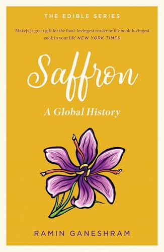 Saffron: A Global History (The Edible Series)
