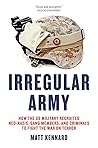 Irregular Army: How the US Military Recruited Neo-Nazis, Gang Members, and Criminals to Fight the War on Terror