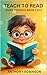 Teach to Read using Phonics Book 3 of 3