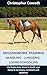 Groundwork Training - Handling - Lungeing - Loose-Schooling: Use these simple steps to teach your horse to be happy, confident and obedient (Avalon Horse Training)