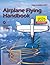 Airplane Flying Handbook (FAA-H-8083-3C ): (Full Book, Color Print)