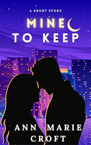 Mine to Keep: A Short Story (Sugar & Spice, a Collection of Valentine's Day Standalones)