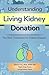 Understanding Living Kidney Donation: The Best Treatment for Kidney Disease