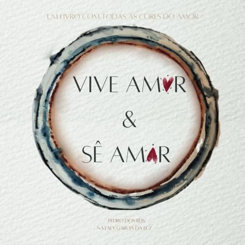 Vive Amor & Sê Amor: Um livro com todas as cores do Amor (Portuguese Edition)