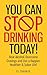 Stop Drinking Today! by PJ Chavaux