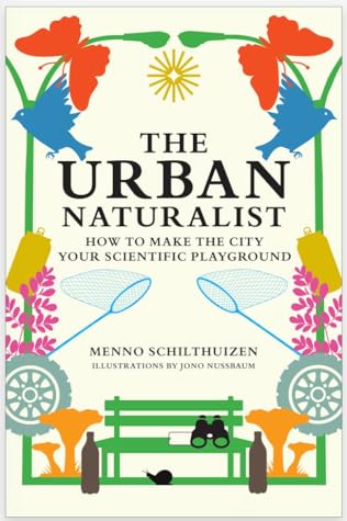 The Urban Naturalist: How to Make the City Your Scientific Playground