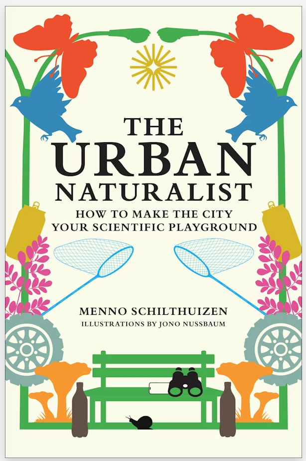 The Urban Naturalist: How to Make the City Your Scientific Playground (Hardcover)