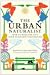 The Urban Naturalist: How to Make the City Your Scientific Playground
