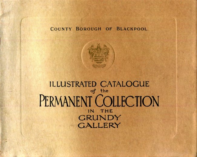 Illustrated Catalogue of the Permanent Collection In The Grundy Gallery