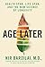 Age Later: Health Span, Life Span, and the New Science of Longevity