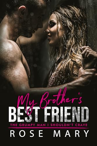 My Brother’s Best Friend: The Grumpy Man I Shouldn’t Crave (The Reckless Hearts Book 1)