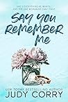 Say You Remember Me