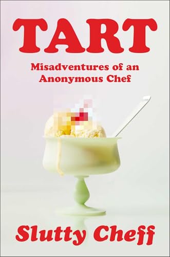 Tart: Misadventures of an Anonymous Chef (Hardcover)