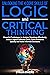 Unlocking The 4 Core Skills of Logic and Critical Thinking: Powerful Techniques to Analyze Situations Effectively, Detect Logical Fallacies Easily, Solve Problems Quickly and Make Informed Decisions