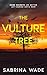 The Vulture Tree: (Vulture Tree Series Book 1) A Thriller (The Vulture Tree Series)
