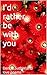 I'D RATHER BE WITH YOU