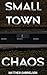 Small Town Chaos by Matthew Gabrielson