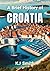 A Brief History of Croatia
