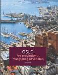 Oslo: fra provinsby til mangfoldig hovedstad: byens hukommelse