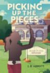 Picking Up the Pieces by J.B.  Abbott