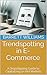 Trendspotting in E-Commerce: A Dropshipping Guide to Capitalizing on Hot Markets (Picks and Shovels: Profiting from the Madness of Crowds Book 16)