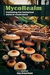 MycoRealm: Exploring the Fantastical World of Mushrooms MycoRealm: Exploring the Fantastical World of Mushrooms