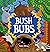Bush Bubs