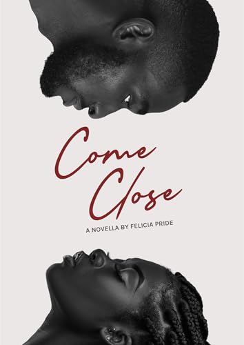 Come Close: A Romance Novella (Kindle Edition)