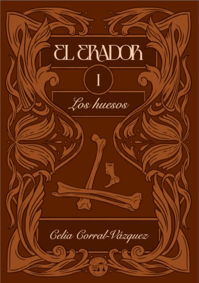 Portada de El Erador I: Los huesos, de Celia Corral-Vázquez