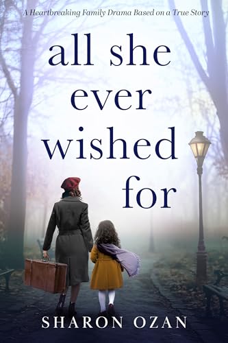 All She Ever Wished For: A Heartbreaking Family Drama Based on a True Story (Kindle Edition)