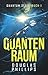 Quanten Raum: Hard Science Fiction (Quantum 1) (German Edition)