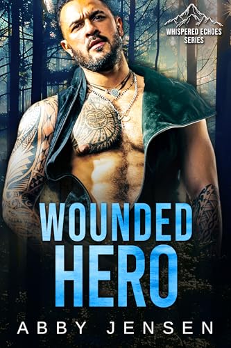 Wounded Hero: Whispered Echoes - A Spicy Wounded Mountain Man Series (Kindle Edition)
