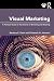 Visual Marketing: A Practical Guide to the Science of Branding & Retailing