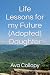 Life Lessons for my Future ...