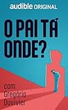 O Pai Tá Onde?