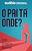 O Pai Tá Onde? (Portuguese Edition)