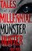 Tales of a Millennial Monst...