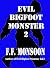 Evil Bigfoot Monster 2 by F.F. Monsoon