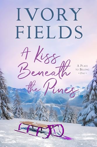 A Kiss Beneath The Pines (A Place to Belong, #1)