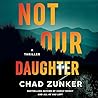 Not Our Daughter by Chad Zunker