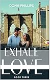 Exhale Love by Donn Phillips
