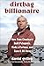 Dirtbag Billionaire by David Gelles