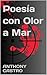 Poesía con Olor a Mar by Anthony Castro
