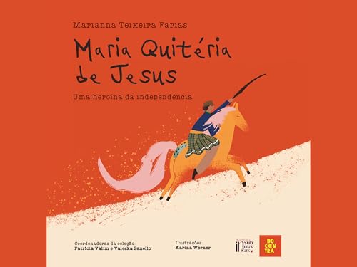 Maria Quitéria de Jesus: uma heroína da independência (Portuguese Edition)