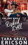 The One Who Risked it All by Tara Grace Ericson