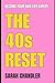 The 40s Reset by Sarah Chandler
