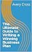 The Ultimate Guide to Writi...